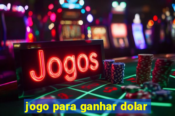 jogo para ganhar dolar